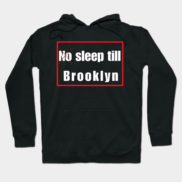 NO SLEEP TILL BROOKLYN Hoodie by Khanna_Creation